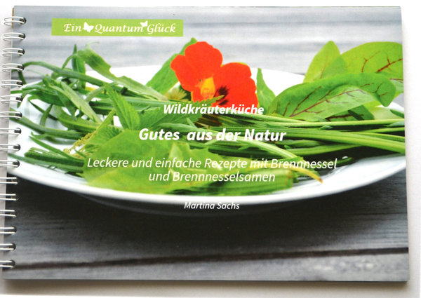 Rezeptbuch Wildkräuterküche "Leckere + einfache Rezepte mit Brennnesseln + Brennnesselsamen" (groß)